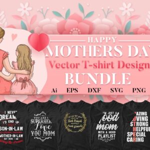 Mother's Day 50 T-shirt Designs Bundle Part 1